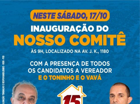 Toninho e Vavá inauguram comitê neste sábado