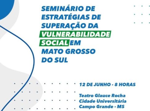 Seminário para debater estratégia de superação da vulnerabilidade social no MS acontece dia 12