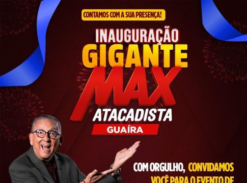 Max Atacadista inaugura nesta sexta-feira, 29/08, em Guaíra