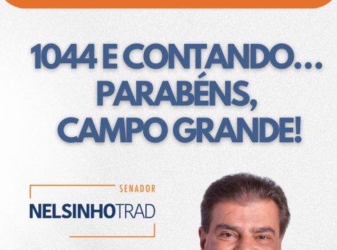 Senador Nelsinho Trad já destinou mais de R$ 600 milhões para Campo Grande