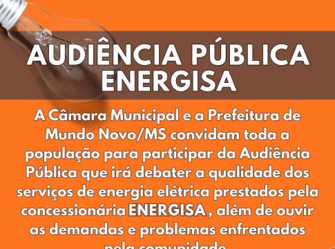 Câmara e prefeitura de Mundo Novo convidam para Audiência Pública da Energisa