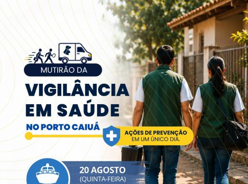 Naviraí lança o “Mutirão da Vigilância em Saúde: Ações de Prevenção” no Porto Caiuá nesta quinta-feira