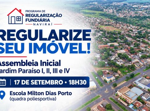 Regularização de 1.350 lotes: Prefeitura de Naviraí convida moradores dos Jardins Paraíso para Assembleia